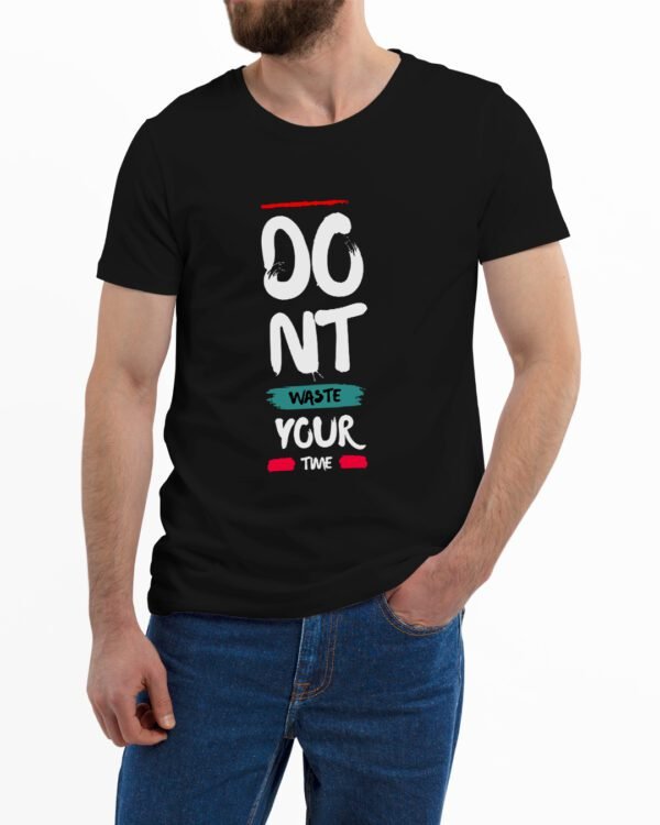 Don't Waste Your Time Printed T-Shirt