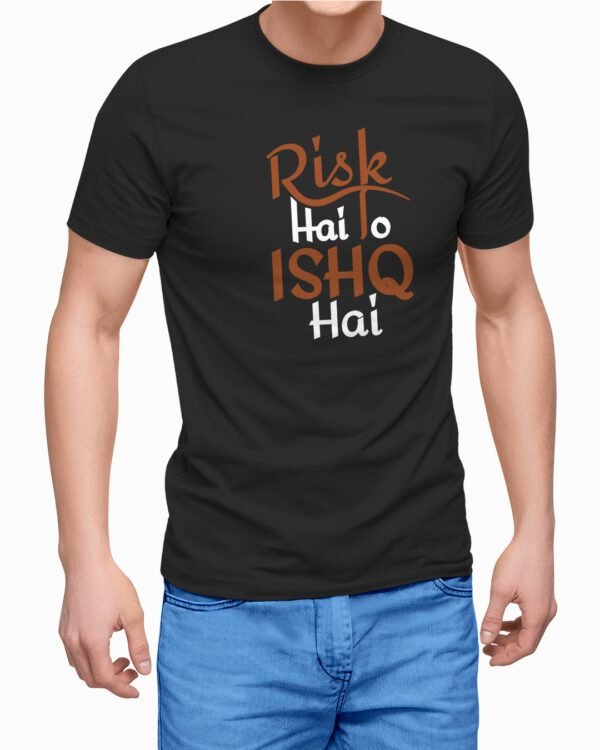 Risk Hai to Ishq Hai Printed T-Shirt for men