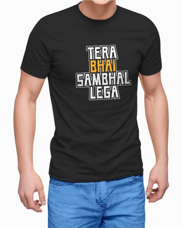 Tera Bhai Sambhal Lega Graphic Printed T-Shirts
