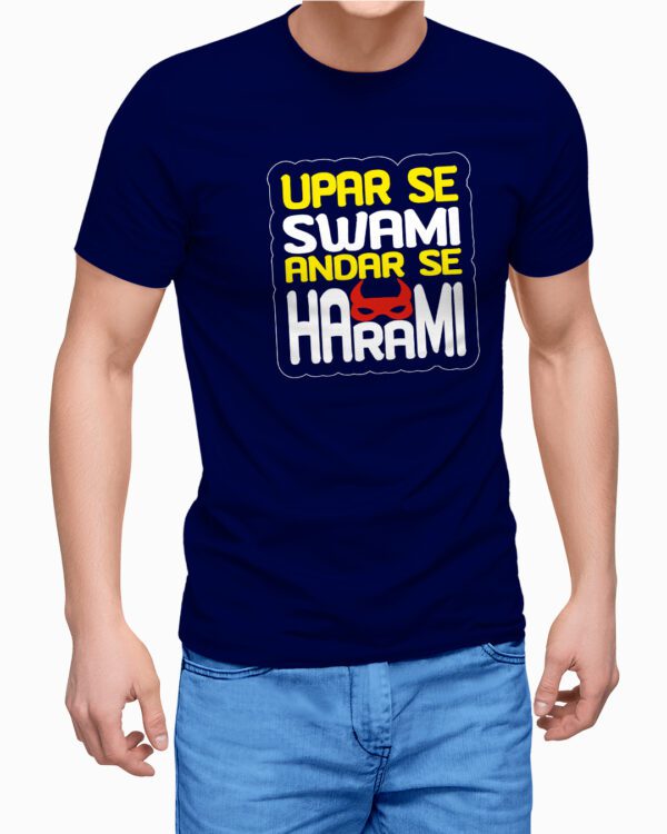 Upar se swami andar se harami Graphic Printed T-Shirts