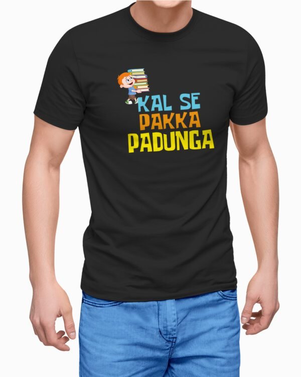 Kal Se Pakka Padunga Printed T-Shirt for men